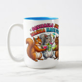 Tasse 2 Couleurs Les écureuils veulent juste s'amuser! (Gauche)