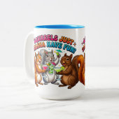 Tasse 2 Couleurs Les écureuils veulent juste s'amuser! (Devant gauche)