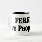 Tasse 2 Couleurs Les FERRETS Sont Aussi Des Gens ! (Devant gauche)