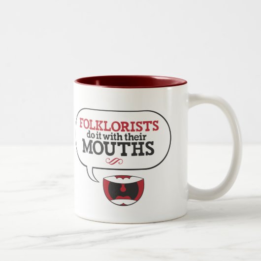 Tasse 2 Couleurs Les folkloristes le font avec leurs bouches : (Droit)