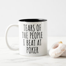 Les larmes des gens que je bat au poker drôle