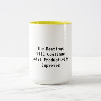 Tasse 2 Couleurs Les Réunions Continueront...