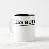 Tasse 2 Couleurs Less But Better Minimalist Typographic  (Devant gauche)