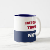 Tasse 2 Couleurs L'impeachment Now Anti Trump Trumpism (Devant droit)