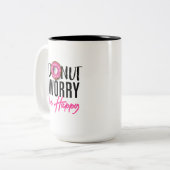 Tasse 2 Couleurs L'inquiétude de beignet soit heureuse (Devant gauche)