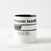 Tasse 2 Couleurs loading sarcasm (black) (Centre)