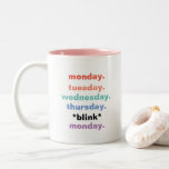 Tasse 2 Couleurs Lundi Mardi Blink Semaine Humour drôle<br><div class="desc">C'est un grand cadeau pour un collègue, un ami ou toute personne ayant un sentiment d'humour. Le texte, la police et la couleur peuvent être changés selon vos préférences. Si vous avez besoin d'aide pour customiser votre produit, veuillez me contacter par l'intermédiaire de mon magasin et je serai heureux de...</div>