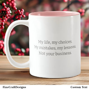 Tasse 2 Couleurs Ma Vie Mes Choix Pas Vos Affaires Fonte Grise