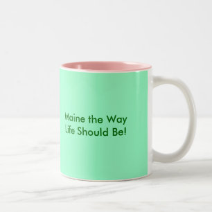 Tasse 2 Couleurs Maine, la façon dont la vie devrait être !, Maine,