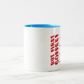 Tasse 2 Couleurs Mais D'Abord, Du Café ! HAUT !...GRUNT...BREATHE.. (Centre)