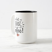 Tasse 2 Couleurs Mais le premier café (Devant gauche)