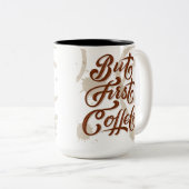 Tasse 2 Couleurs Mais le premier café (Devant droit)