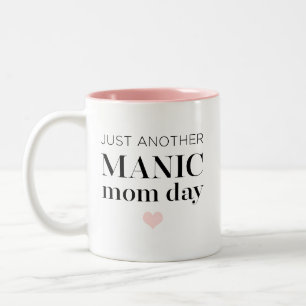 Tasse 2 Couleurs Manic momday Modern Mother's Day Pun