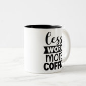Tasse 2 Couleurs Moins de travail plus de café (Devant droit)