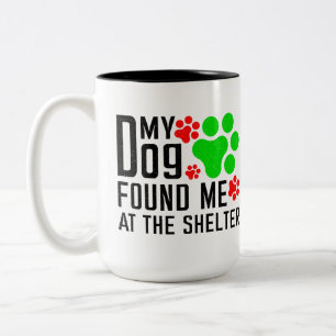 Tasse 2 Couleurs Mon chien m'a trouvé au refuge Cool Pet sarcasme