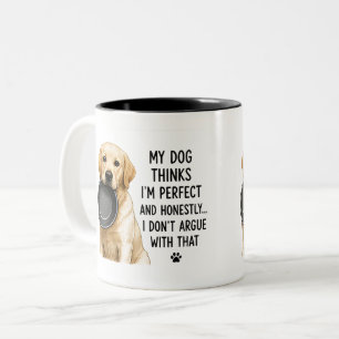 Tasse 2 Couleurs 🐾 Mon chien pense que je suis parfaite citation d