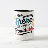 TASSE 2 COULEURS MON FRERE EST VRAIMENT FORMIDABLE (Centre)