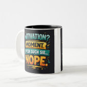 Tasse 2 Couleurs Motivation ? Une seconde... Non ! (Devant gauche)