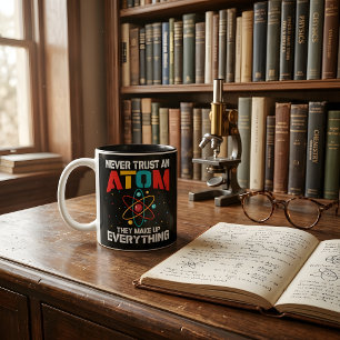 Tasse 2 Couleurs Ne faites jamais confiance à un atome Ils composen