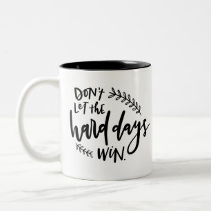 Tasse 2 Couleurs Ne laissez pas les durs jours gagner de la purée