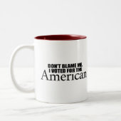 Tasse 2 Couleurs Ne me blâmez pas que j'ai voté pour l'Américain (Gauche)