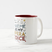 Tasse 2 Couleurs Ne me fais pas utiliser ma voix d'opéra (Devant droit)