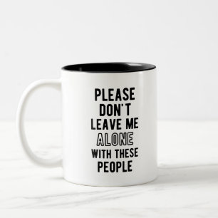Tasse 2 Couleurs Ne me laissez pas seul avec ces gens