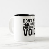 Tasse 2 Couleurs Ne m'oblige pas à utiliser ma voix phlébotomiste (Devant gauche)