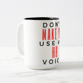 Tasse 2 Couleurs Ne m'oblige pas à utiliser ma Voix RH 2 (Devant gauche)