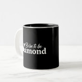 Tasse 2 Couleurs Né Pour Être Diamond (Devant gauche)