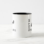 Tasse 2 Couleurs Ne sois pas NÉGATIF (Centre)