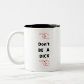 Tasse 2 Couleurs Ne sois pas un dick (Gauche)