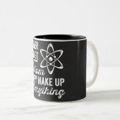 Tasse 2 Couleurs Never Trust An Atom, They Make Up Everything (Devant droit)