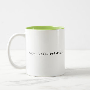 Tasse 2 Couleurs Non toujours en train de boire drôle