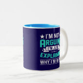 Tasse 2 Couleurs Not Arguing Just Right-64692 (Devant droit)