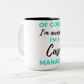 Tasse 2 Couleurs Of Course I'm Awesome I'm A Case Manager 2 (Devant gauche)