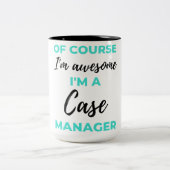 Tasse 2 Couleurs Of Course I'm Awesome I'm A Case Manager 2 (Centre)