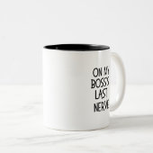 Tasse 2 Couleurs On My Boss's Last Nerve - Funny Work Quote (Devant droit)