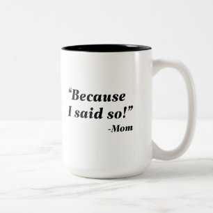 Tasse 2 Couleurs Parce Que Je L'Ai Dit.