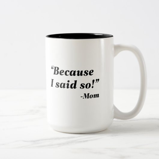 Tasse 2 Couleurs Parce Que Je L'Ai Dit. (Droit)