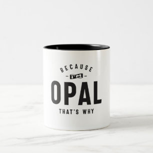 Tasse 2 Couleurs Parce que je suis Opal C'est pourquoi Nom Personna