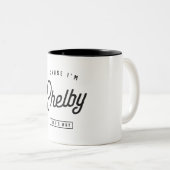 Tasse 2 Couleurs Parce que je suis Shelby C'est pourquoi Nom Person (Devant droit)