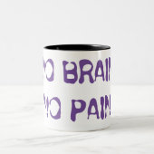Tasse 2 Couleurs pas de cerveau, pas de douleur (Centre)