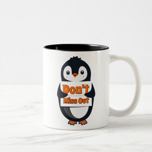 Tasse 2 Couleurs Penguin with Don't Miss Out Sign (Droit)