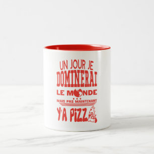 Tasse 2 Couleurs pizza jour dominerai citation monde maintenant pas