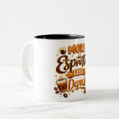 Tasse 2 Couleurs Plus d'Espresso Moins de Dépression (Devant gauche)