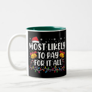 Tasse 2 Couleurs Plus susceptible de payer pour tout drôle Noël