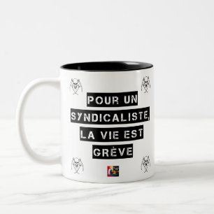 TASSE 2 COULEURS POUR LE SYNDICALISTE, LA VIE EST GRÈVE