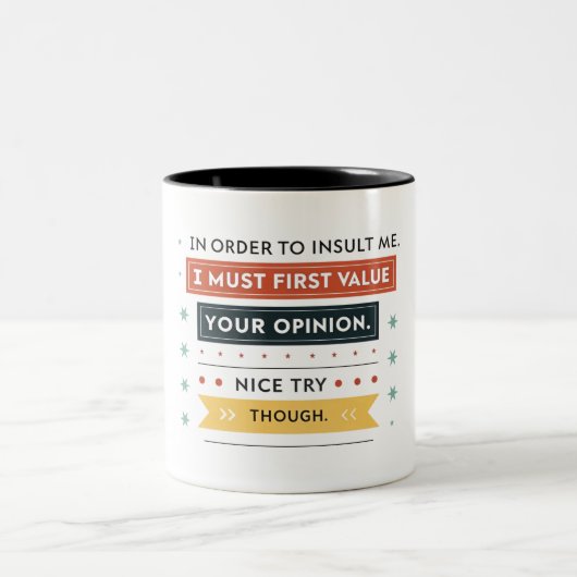 Tasse 2 Couleurs Pour m'insulter, je dois d'abord valoriser votre (Centre)