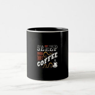 Tasse 2 Couleurs pourquoi dormir quand il y a du café